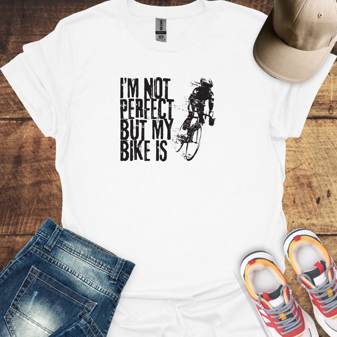 I'm Not Perfect But My Bike Is - Cycling T-Shirt