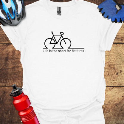 Life is too short for flat tires - Cycling Art T-Shirt