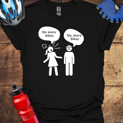 No More Bikes. No, More Bikes - Cycling Art T-Shirt