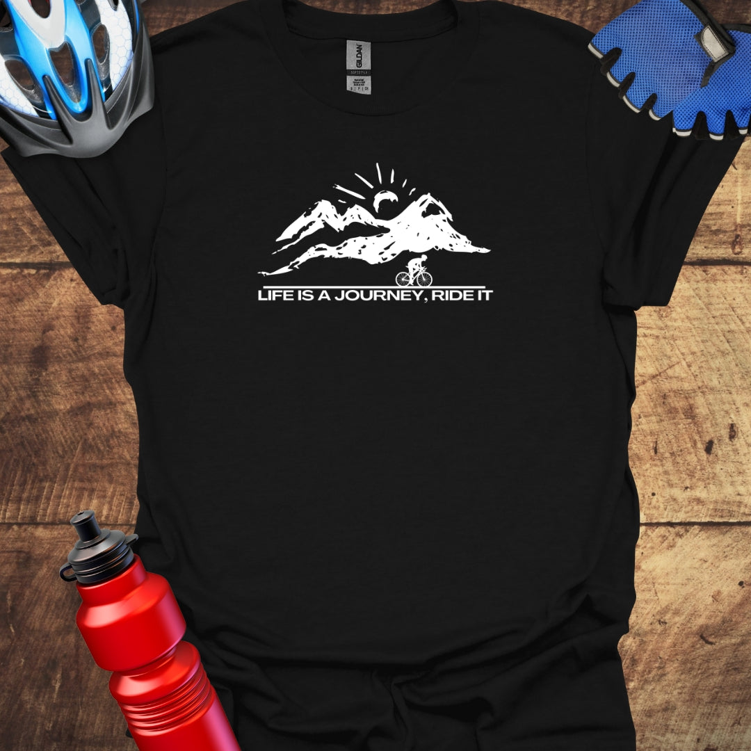 Life Is A Journey, Ride It -  Cycling T-Shirt