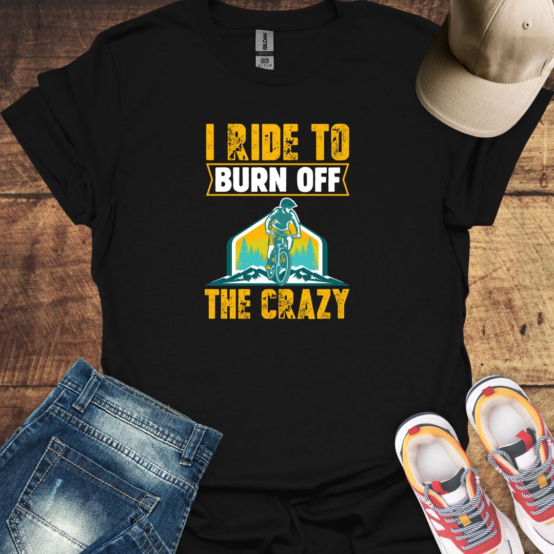 I Ride to Burn off the Crazy Cycling T-Shirt