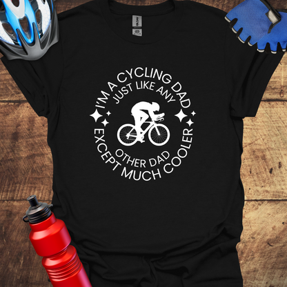 I'm a Cycling Dad Except Much Cooler T-Shirt