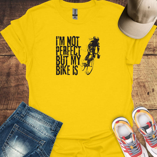 I'm Not Perfect But My Bike Is - Cycling T-Shirt