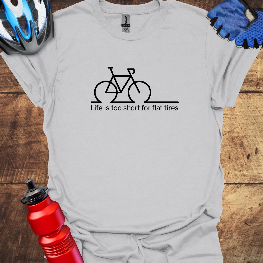 Life is too short for flat tires - Cycling Art T-Shirt