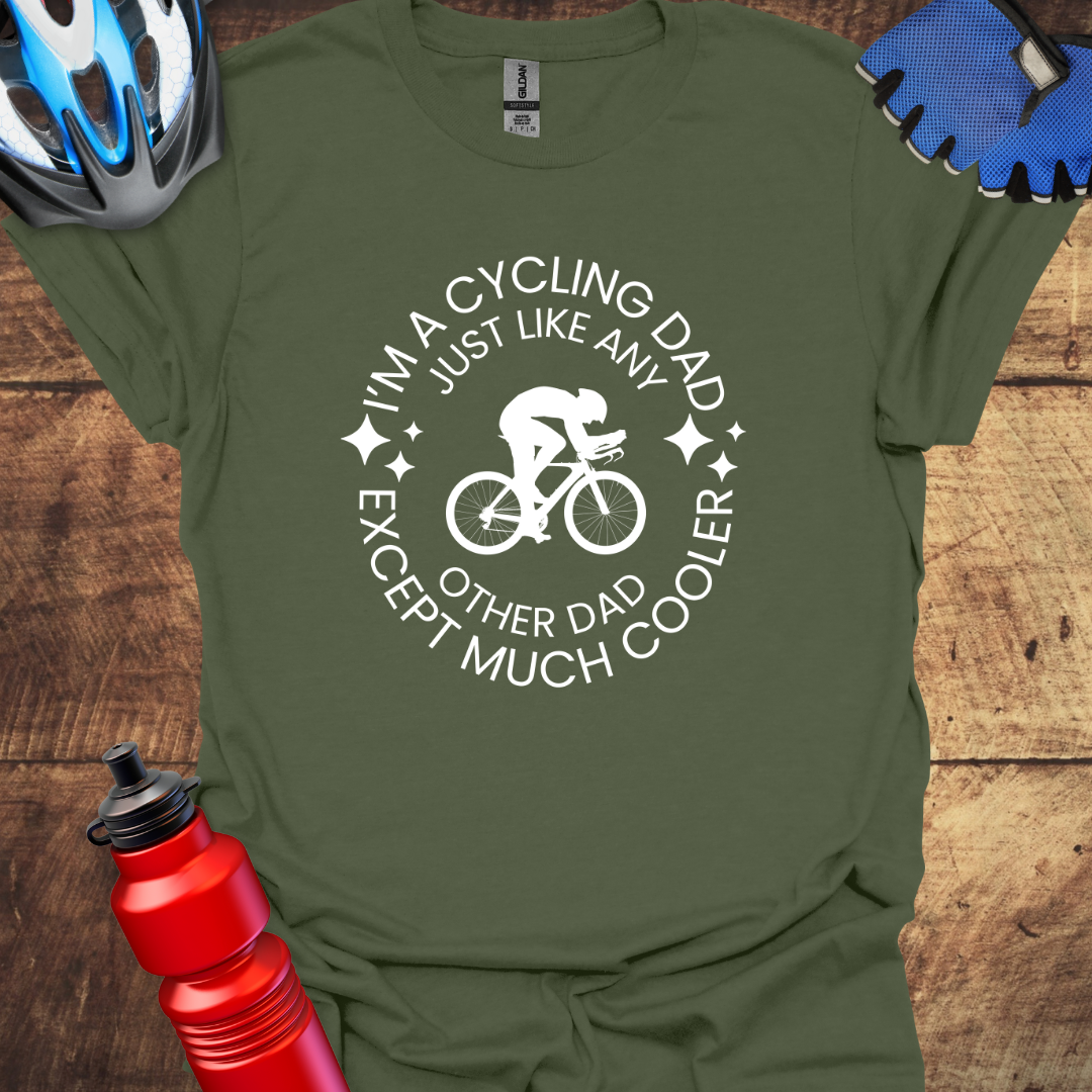 I'm a Cycling Dad Except Much Cooler T-Shirt