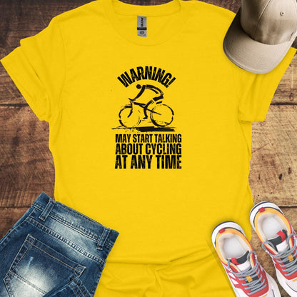 Warning! May Start Talking About Cycling At Any Time - Cycling T-shirt