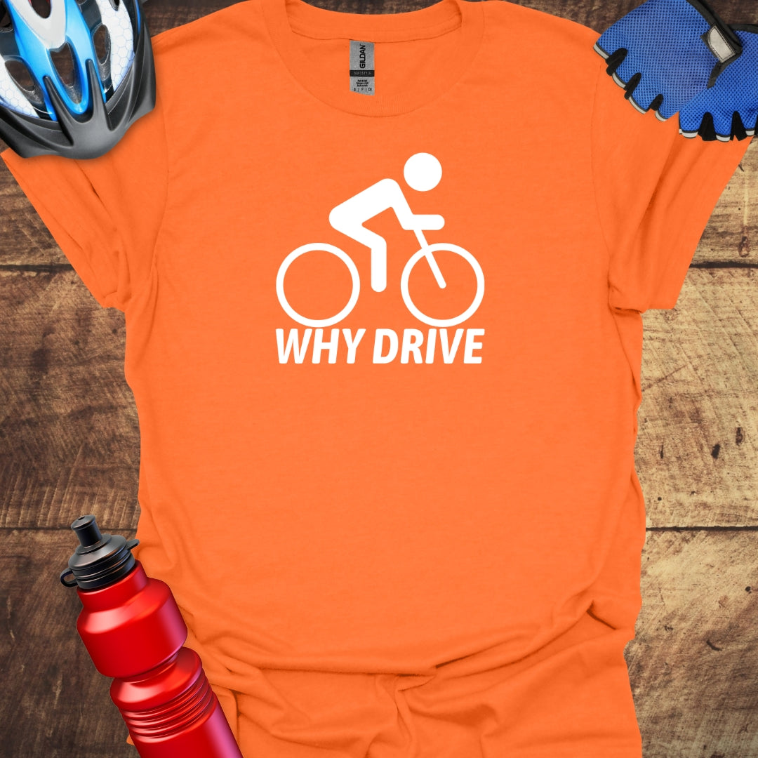 Why Drive -  Cycling T-Shirt