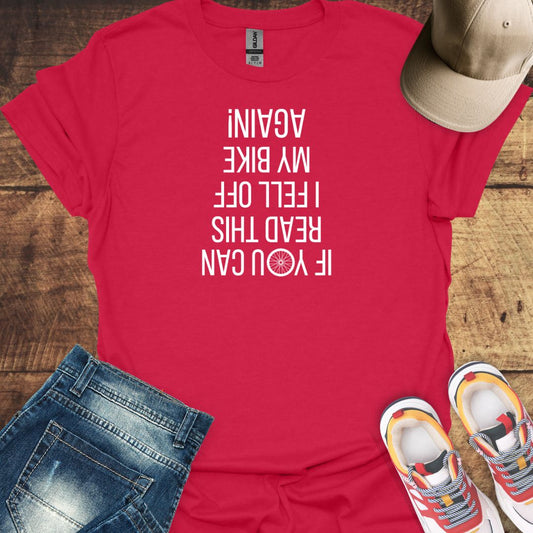 If You Can Read This, I Fell Off My Bike Again! - Funny Cycling T-Shirt