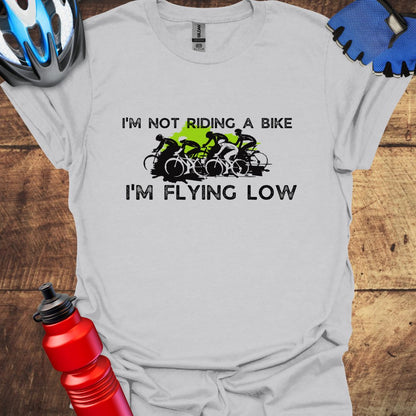 I'm Not Riding A Bike, I'm Flying Low Cycling T-Shirt