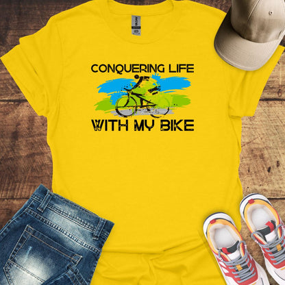 Conquering Life With My Bike - Cycling T-shirt