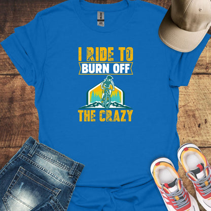 I Ride to Burn off the Crazy Cycling T-Shirt