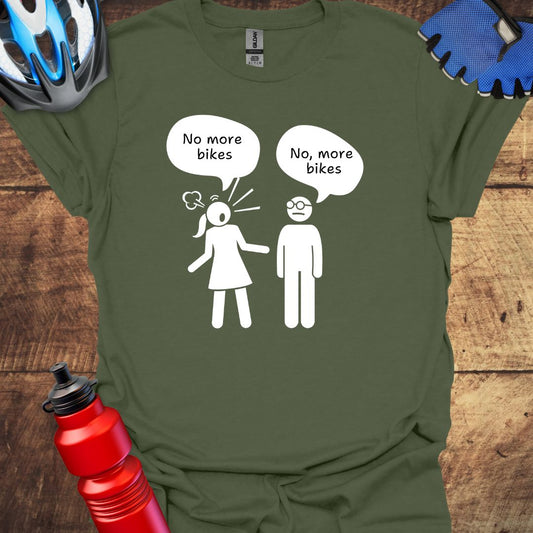 No More Bikes. No, More Bikes - Cycling Art T-Shirt