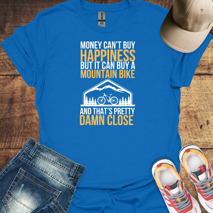 Money Can't Buy Happiness But It Can Buy A Mountain Bike T-Shirt