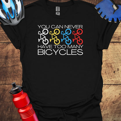 You Can Never Have Too Many Bicycles Cycling T-Shirt