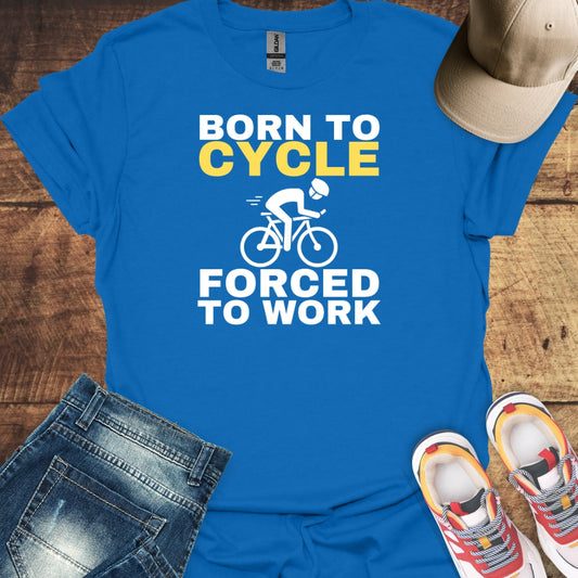 Born To Cycle Forced To Work - Cycling T-Shirt