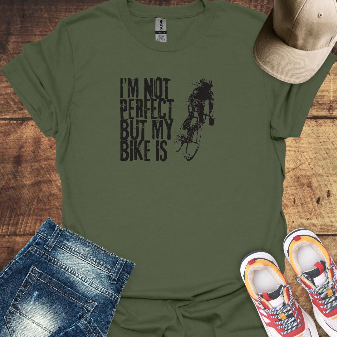 I'm Not Perfect But My Bike Is - Cycling T-Shirt