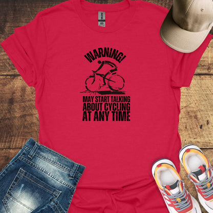 Warning! May Start Talking About Cycling At Any Time - Cycling T-shirt