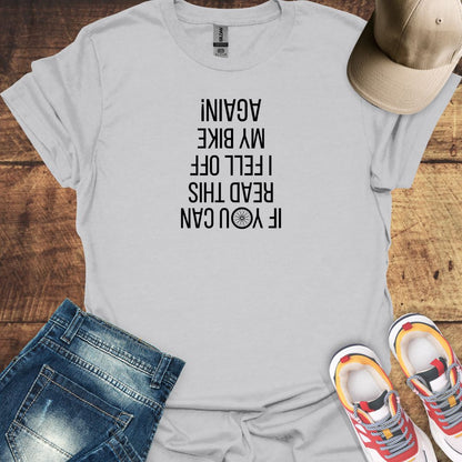 If You Can Read This, I Fell Off My Bike Again! - Funny Cycling T-Shirt (V")