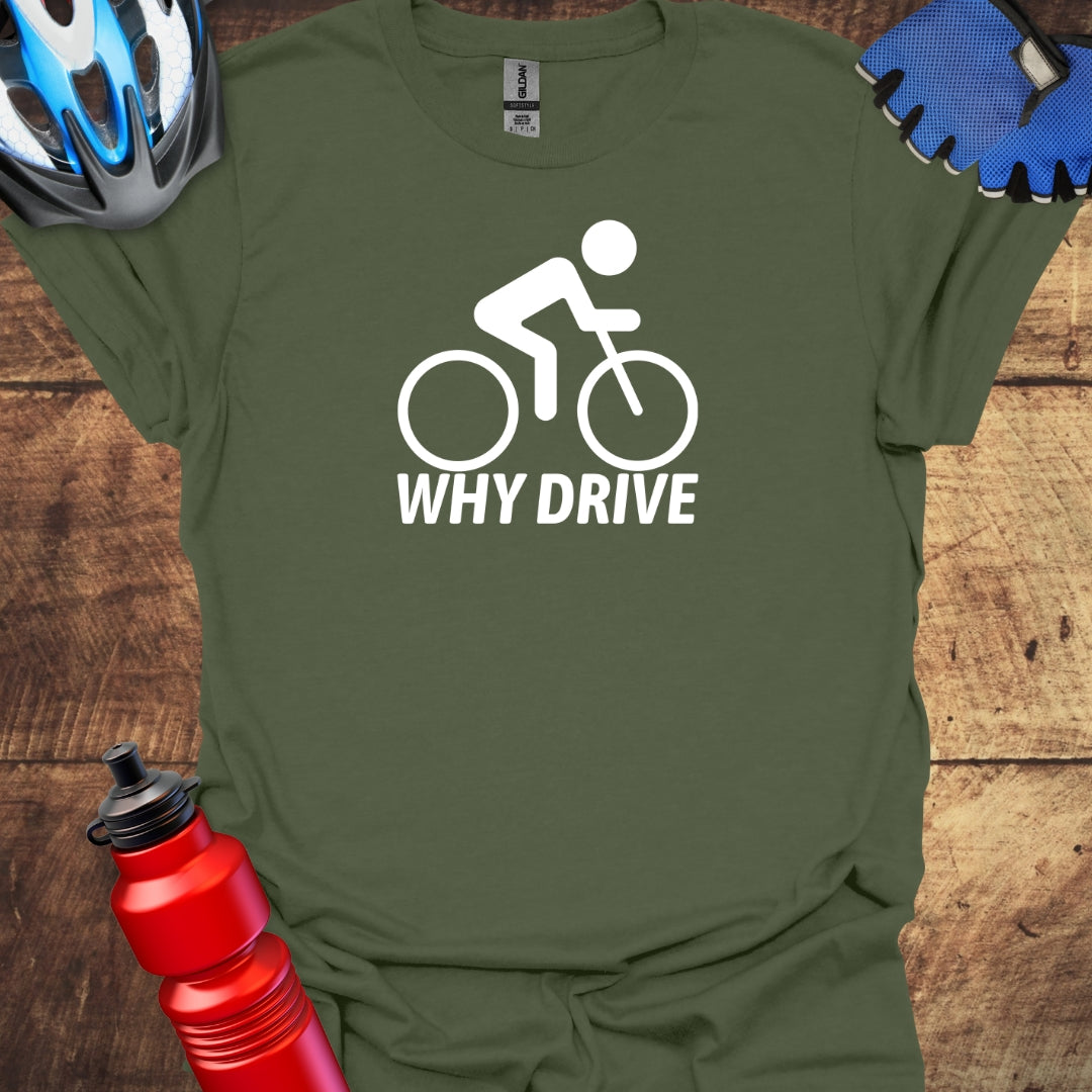 Why Drive -  Cycling T-Shirt