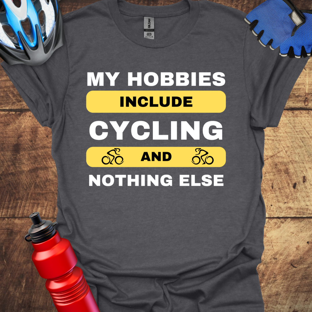 My Hobbies Include Cycling & Nothing Else