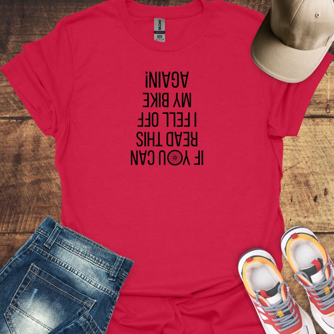 If You Can Read This, I Fell Off My Bike Again! - Funny Cycling T-Shirt (V")