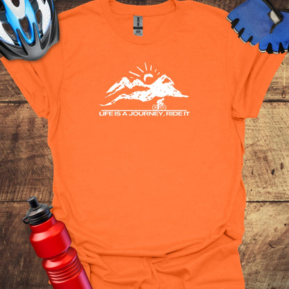 Life Is A Journey, Ride It -  Cycling T-Shirt