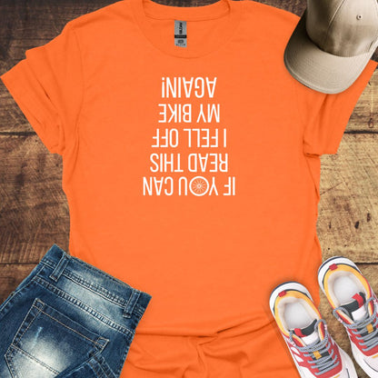 If You Can Read This, I Fell Off My Bike Again! - Funny Cycling T-Shirt